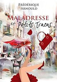 Frederique Arnould - Maladresse et petits tracas