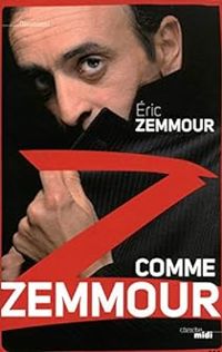 Eric Zemmour - Z comme Zemmour