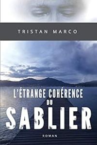 Tristan Marco - L'étrange cohérence du sablier