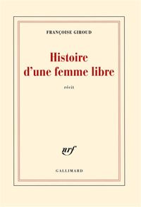 Françoise Giroud - Histoire d'une femme libre