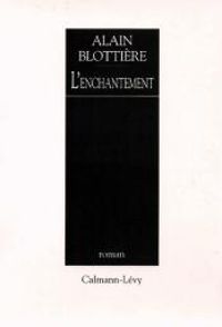 Alain Blottiere - L'enchantement