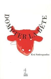 Ersi Sotiropoulos - Dompter la bête