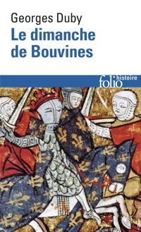 Georges Duby - Le Dimanche de Bouvines, 27 juillet 1214