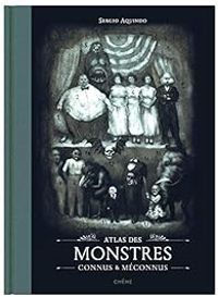 Sergio Aquindo - Atlas des monstres connus & méconnus