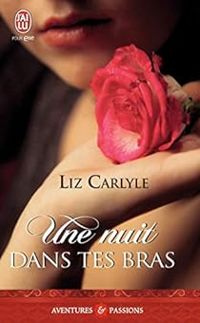 Liz Carlyle - Une nuit dans tes bras