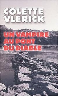 Colette Vlerick - Un vampire au Pont du Diable