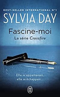 Sylvia Day - Crossfire (Tome 4) - Fascine-moi