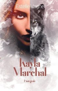 Estelle Vagner - Kayla Marchal - Intégrale