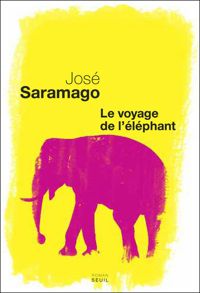 José Saramago - Le voyage de l'éléphant