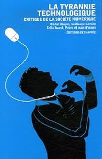 Cedric Biagini - La Tyrannie technologique