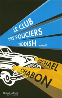 Michael Chabon - Le Club des policiers yiddish