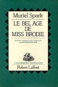 Muriel Spark - Le Bel âge de Miss Brodie