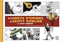 Scott Koblish - Les morts stupides de Scott Koblish