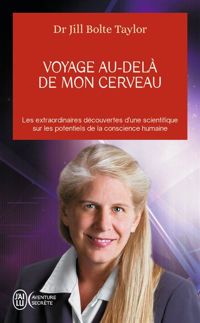 Jill Bolte Taylor - Voyage au-delà de mon cerveau
