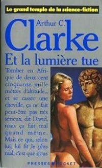 Arthur C Clarke - Et la lumiere tue