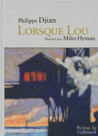 Philippe Djian - Miles Hyman - Lorsque Lou