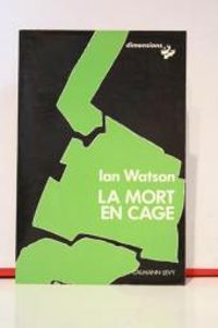 Ian Watson - La mort en cage