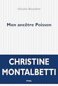 Christine Montalbetti - Mon ancêtre Poisson