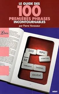 Pierre Vavasseur - Le guide des 100 premières phrases incontournables