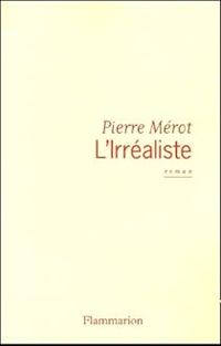 Pierre Merot - L'Irréaliste