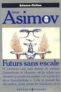 Isaac Asimov - Futurs sans escale