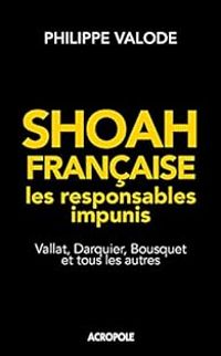 Philippe Valode - Shoah française, les responsables impunis