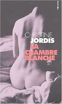 Christine Jordis - La chambre blanche