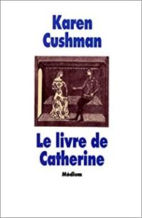 Karen Cushman - Le Livre de Catherine