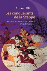 Arnaud Blin - Les conquérants de la steppe