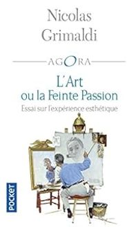 Nicolas Grimaldi - L'art ou la feinte passion