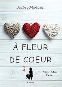 Audrey Martinez - A fleur de coeur