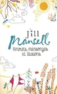 Jill Mansell - Amours, mensonges et illusions