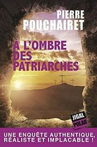 Pierre Pouchairet - À l'ombre des patriarches