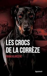 Frank Klarczyk - Les crocs de la Corrèze