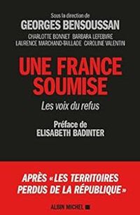 Georges Bensoussan - Lisabeth Badinter - Une France soumise : Les voix du refus