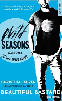 Christina Lauren - Wild Seasons Saison 3 Dark wild night