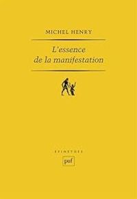 Michel Henry - L'essence de la manifestation