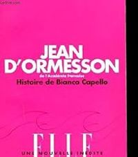 Jean D Ormesson - Histoire de Bianca Capello