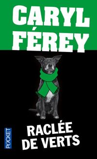 Caryl Ferey - Raclée de verts