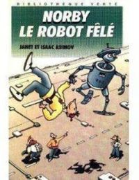Janet Asimov - Isaac Asimov - Norby, le robot fêlé