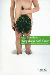 Arto Paasilinna - Sang chaud, nerfs d'acier