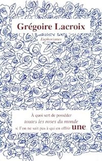 Gregoire Lacroix - Euphorismes