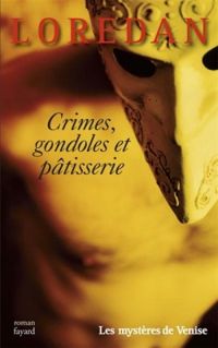 Frederic Lenormand - Crimes, gondoles et patisseries