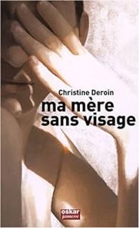 Christine Deroin - Ma mère sans visage