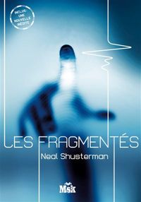 Neal Shusterman - Les Fragmentés