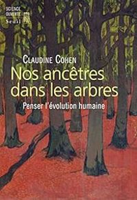 Claudine Cohen - Nos ancêtres dans les arbres