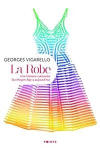 Georges Vigarello - La robe