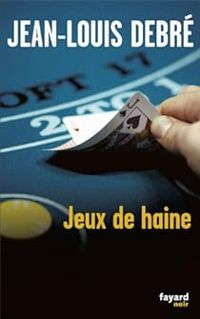 Jean Louis Debre - Jeux de haine