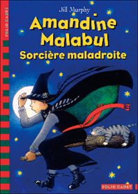 Jill Murphy - Amandine Malabul : Sorcière maladroite