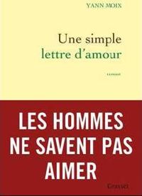 Yann Moix - Une simple lettre d'amour : roman 